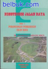 Konstruksi Jalan Raya: Perancangan Perkerasan Jalan Raya (Buku 2)